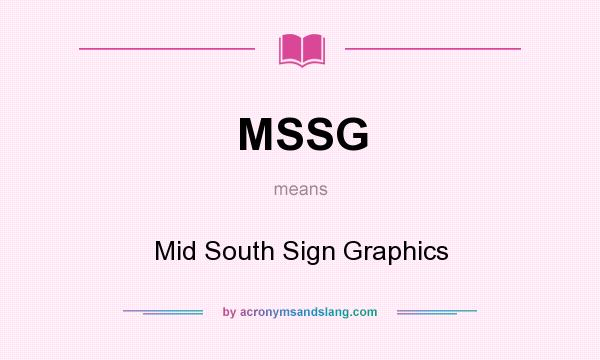 What does MSSG mean? It stands for Mid South Sign Graphics