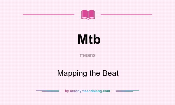 What does Mtb mean? It stands for Mapping the Beat