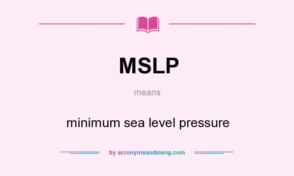 What does MSLP mean? It stands for minimum sea level pressure