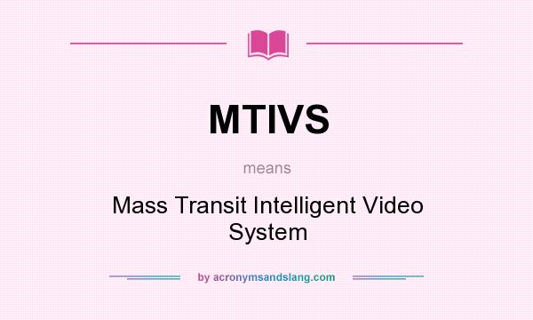 What does MTIVS mean? It stands for Mass Transit Intelligent Video System