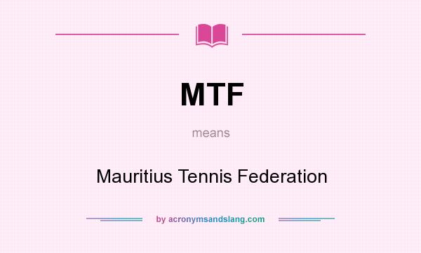 What does MTF mean? It stands for Mauritius Tennis Federation