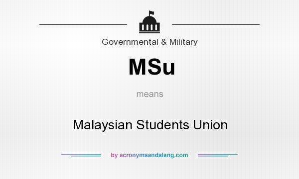 What does MSu mean? It stands for Malaysian Students Union