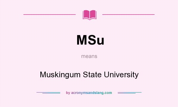 What does MSu mean? It stands for Muskingum State University