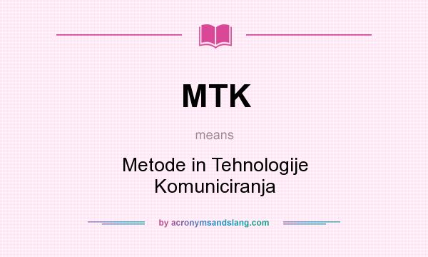 What does MTK mean? It stands for Metode in Tehnologije Komuniciranja