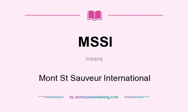 What does MSSI mean? It stands for Mont St Sauveur International