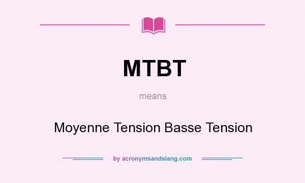 What does MTBT mean? It stands for Moyenne Tension Basse Tension
