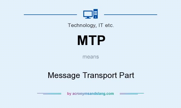 What does MTP mean? It stands for Message Transport Part