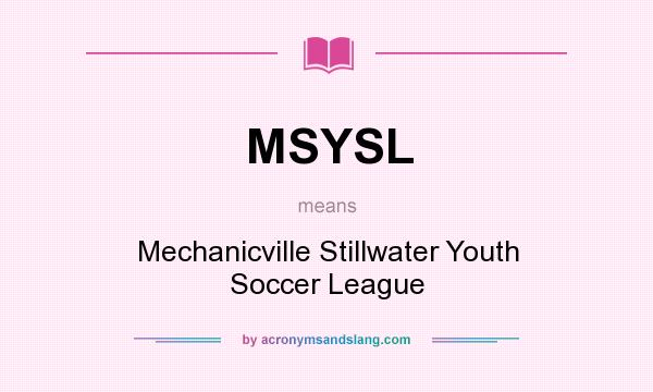 What does MSYSL mean? It stands for Mechanicville Stillwater Youth Soccer League