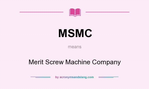 What does MSMC mean? It stands for Merit Screw Machine Company
