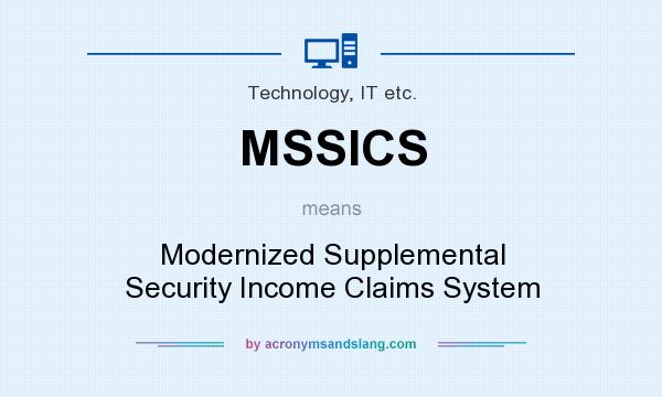 What does MSSICS mean? It stands for Modernized Supplemental Security Income Claims System