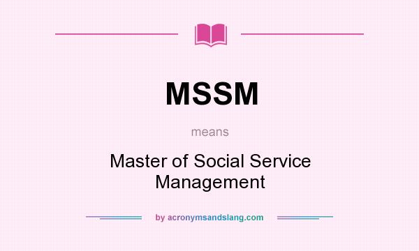What does MSSM mean? It stands for Master of Social Service Management