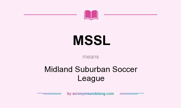What does MSSL mean? It stands for Midland Suburban Soccer League
