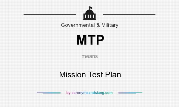 What does MTP mean? It stands for Mission Test Plan