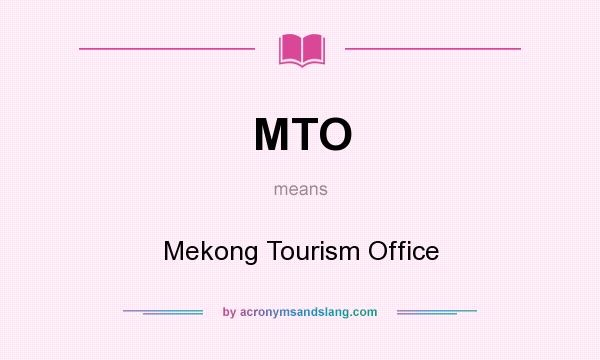 What does MTO mean? It stands for Mekong Tourism Office