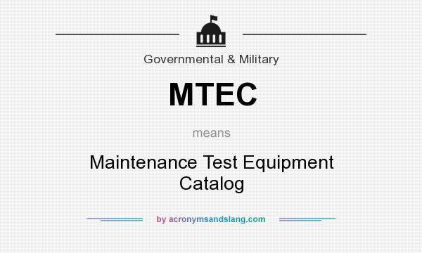 What does MTEC mean? It stands for Maintenance Test Equipment Catalog