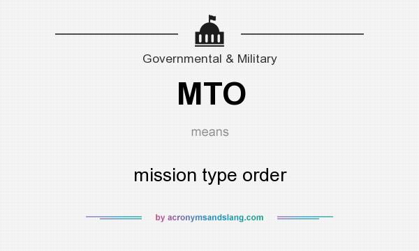 What does MTO mean? It stands for mission type order