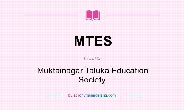 What does MTES mean? It stands for Muktainagar Taluka Education Society