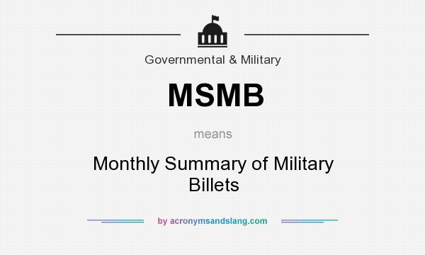 What does MSMB mean? It stands for Monthly Summary of Military Billets