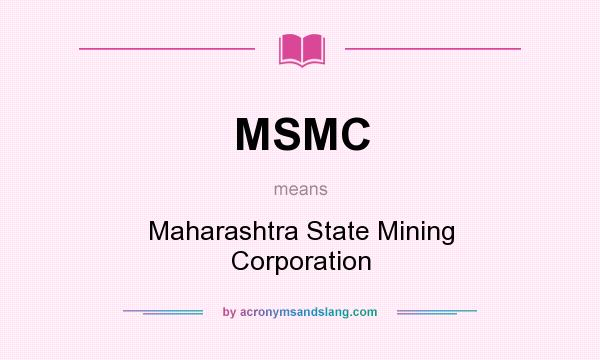 What does MSMC mean? It stands for Maharashtra State Mining Corporation