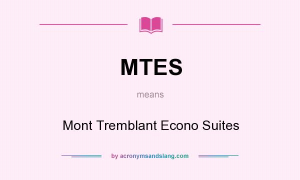 What does MTES mean? It stands for Mont Tremblant Econo Suites
