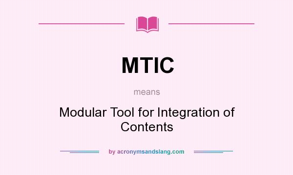 What does MTIC mean? It stands for Modular Tool for Integration of Contents