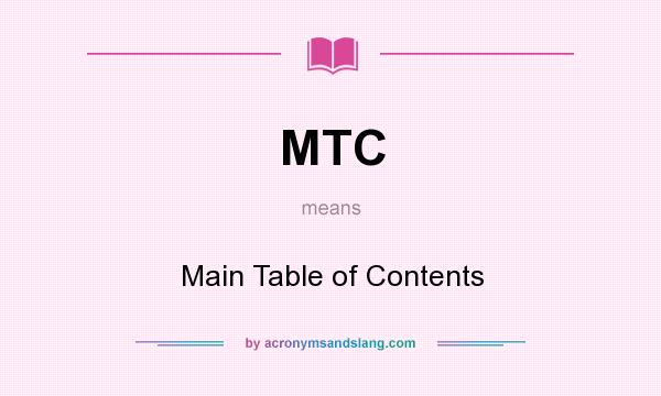 What does MTC mean? It stands for Main Table of Contents