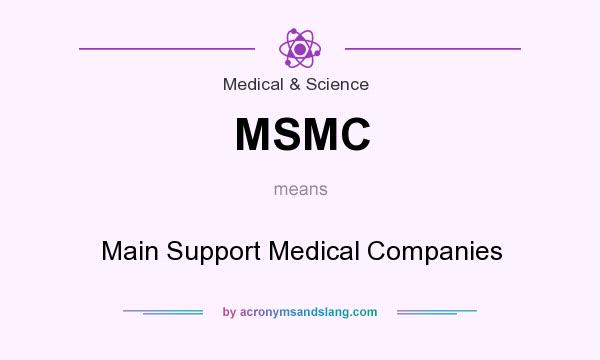 What does MSMC mean? It stands for Main Support Medical Companies