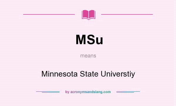 What does MSu mean? It stands for Minnesota State Universtiy