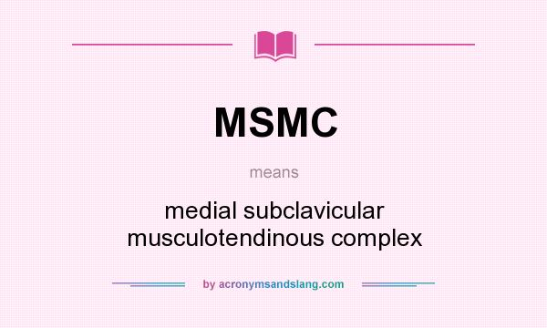 What does MSMC mean? It stands for medial subclavicular musculotendinous complex