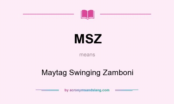 What does MSZ mean? It stands for Maytag Swinging Zamboni