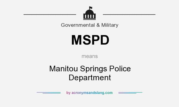 What does MSPD mean? It stands for Manitou Springs Police Department