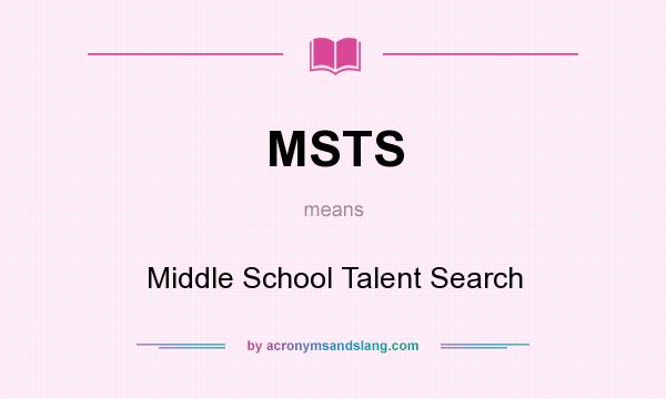 What does MSTS mean? It stands for Middle School Talent Search