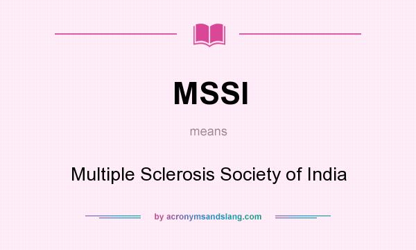 What does MSSI mean? It stands for Multiple Sclerosis Society of India