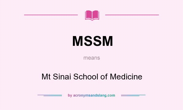 What does MSSM mean? It stands for Mt Sinai School of Medicine