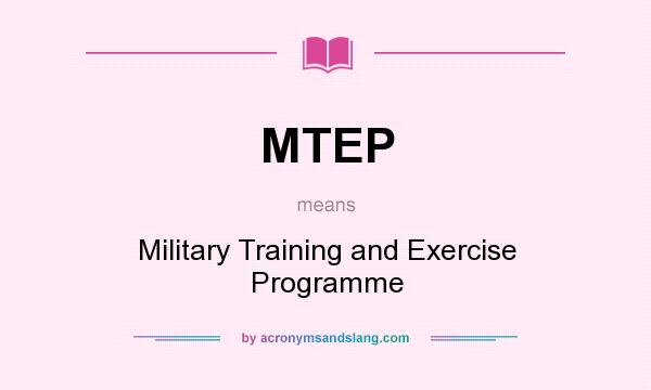 What does MTEP mean? It stands for Military Training and Exercise Programme