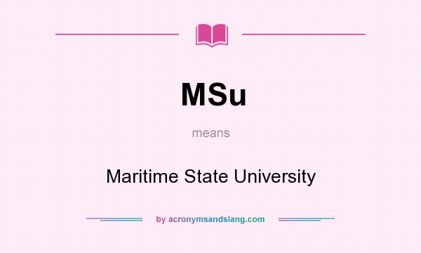 What does MSu mean? It stands for Maritime State University