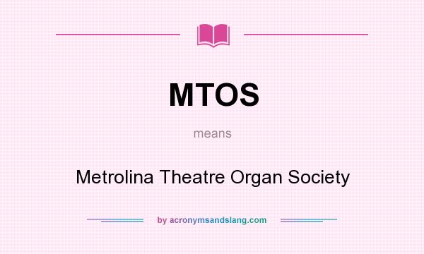 What does MTOS mean? It stands for Metrolina Theatre Organ Society