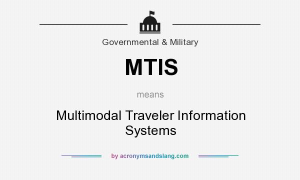 What does MTIS mean? It stands for Multimodal Traveler Information Systems