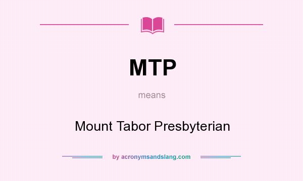 What does MTP mean? It stands for Mount Tabor Presbyterian