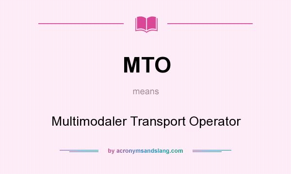 What does MTO mean? It stands for Multimodaler Transport Operator