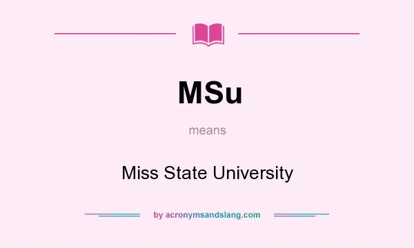 What does MSu mean? It stands for Miss State University