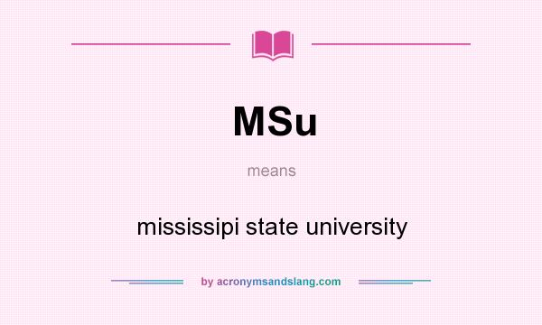 What does MSu mean? It stands for mississipi state university