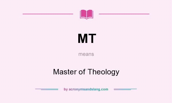 What does MT mean? It stands for Master of Theology