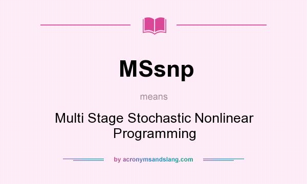 What does MSsnp mean? It stands for Multi Stage Stochastic Nonlinear Programming
