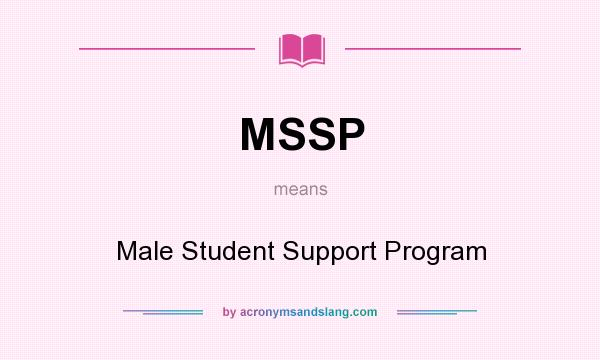 What does MSSP mean? It stands for Male Student Support Program