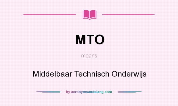 What does MTO mean? It stands for Middelbaar Technisch Onderwijs