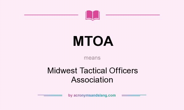 What does MTOA mean? It stands for Midwest Tactical Officers Association