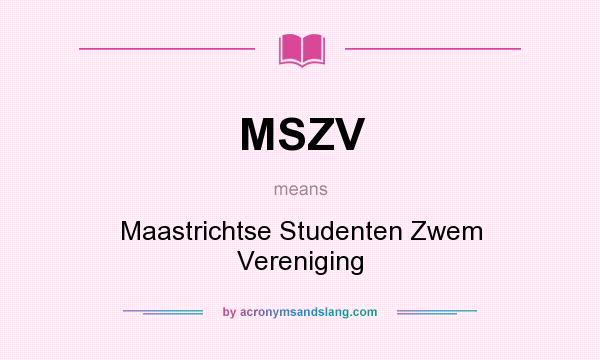 What does MSZV mean? It stands for Maastrichtse Studenten Zwem Vereniging