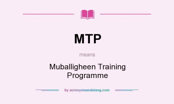 What does MTP mean? It stands for Muballigheen Training Programme