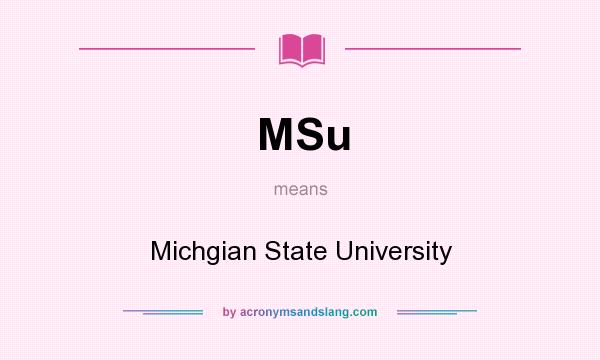 What does MSu mean? It stands for Michgian State University